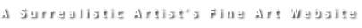A Surrealistic Artist’s Fine Art Website